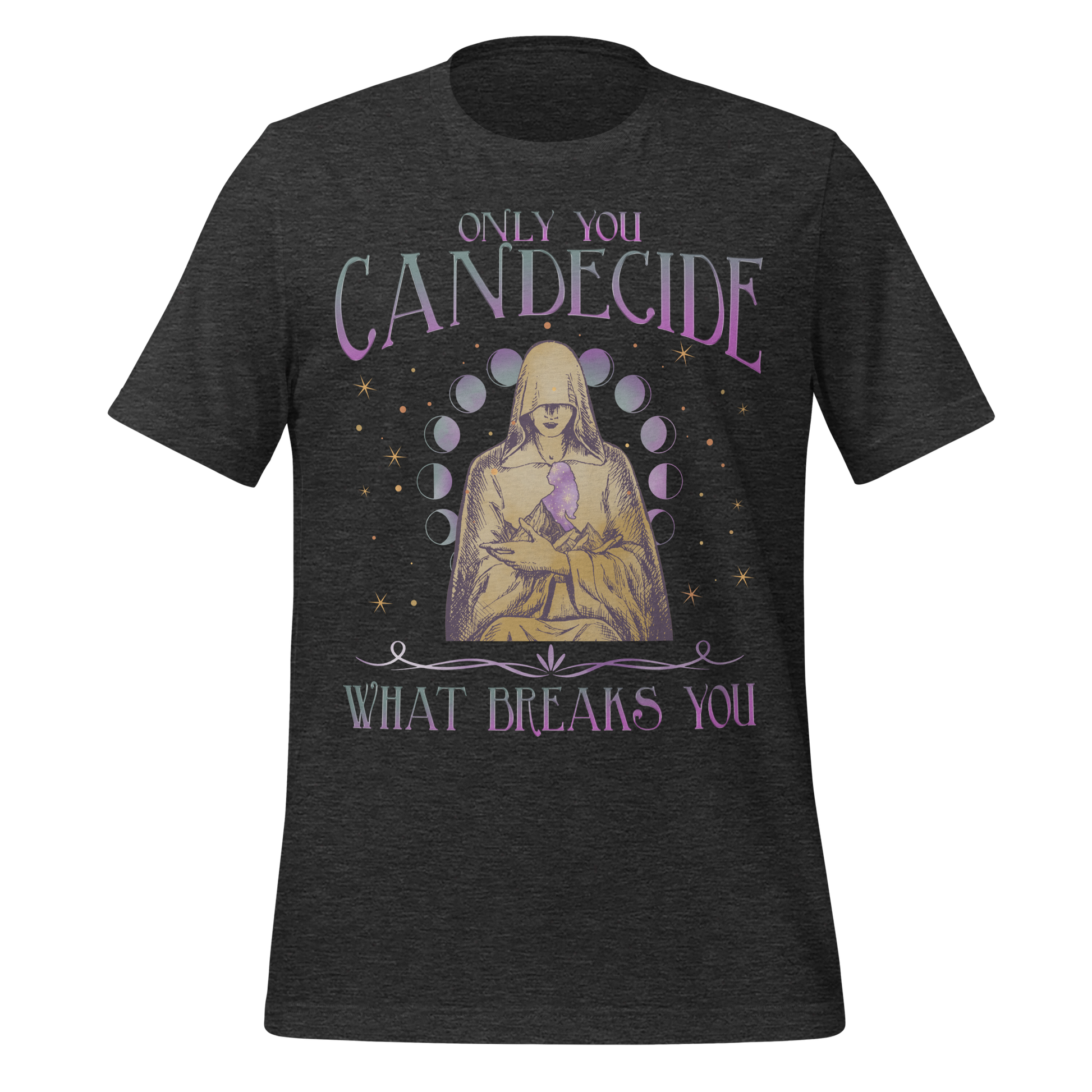 Decide What Breaks You Tee - MagicMerchEmporium