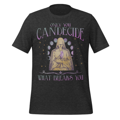 Decide What Breaks You Tee - MagicMerchEmporium