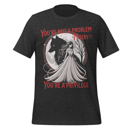 "You’re Not a Problem, Misery" Tee