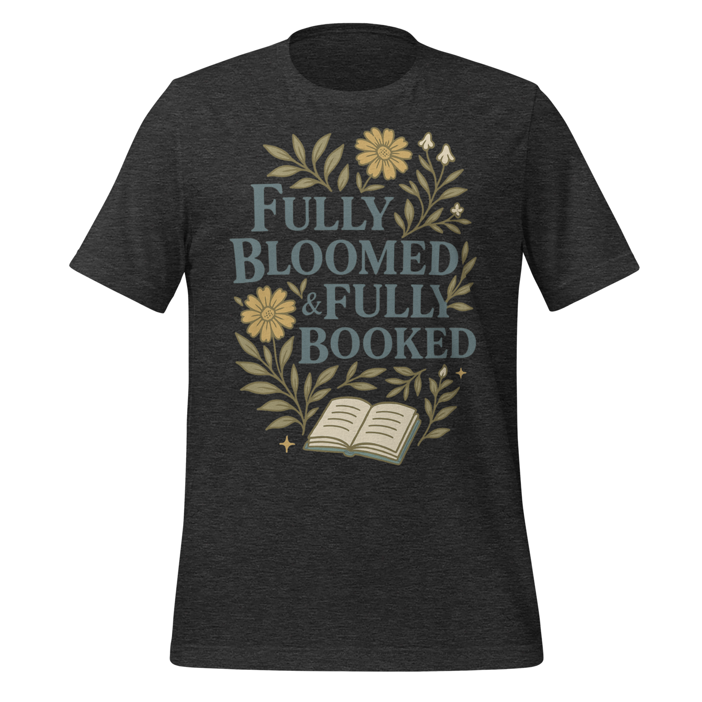 Fully Bloomed and Fully Booked Tee