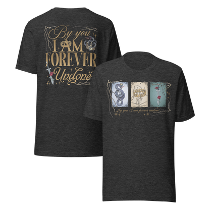 By You I Am Forever Undone Tee - MagicMerchEmporium