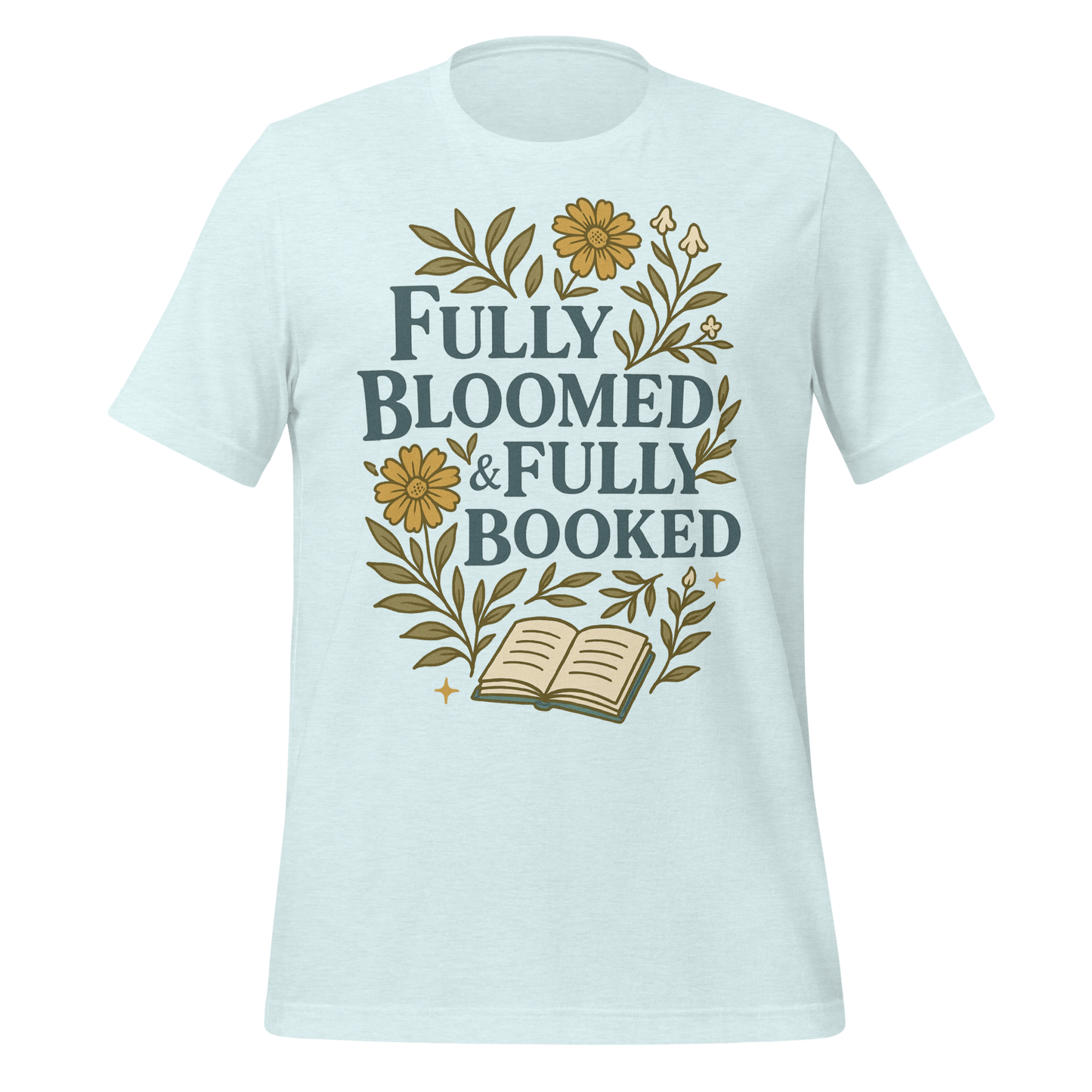 Fully Bloomed and Fully Booked Tee