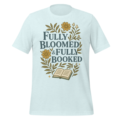 Fully Bloomed and Fully Booked Tee