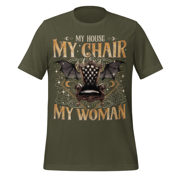 My House My Chair My Woman Tee in Military Green