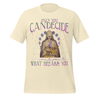 Decide What Breaks You Tee - MagicMerchEmporium