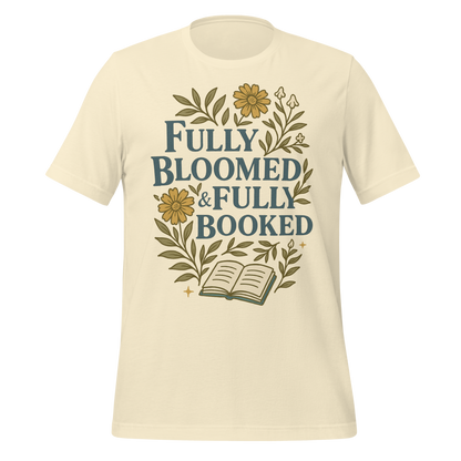 Fully Bloomed and Fully Booked Tee