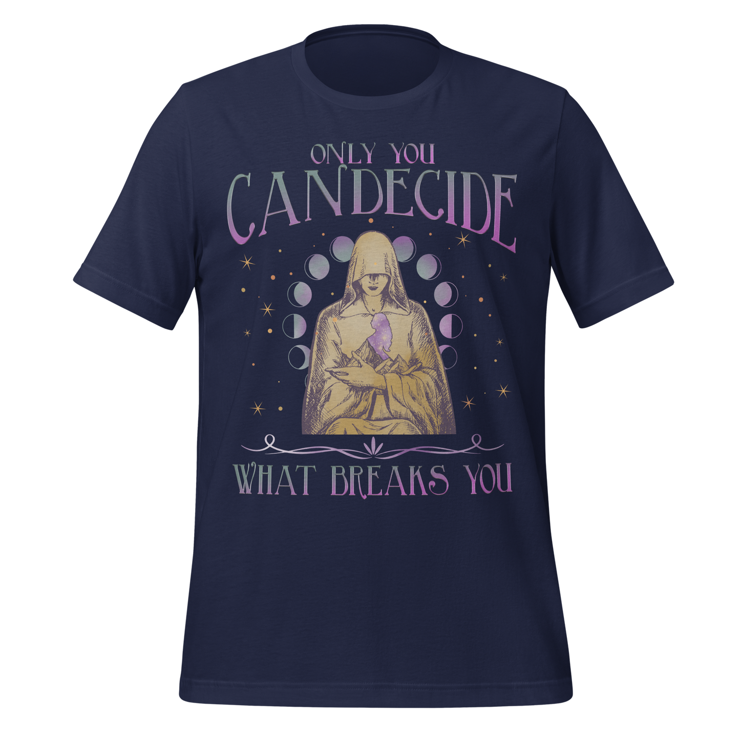 Decide What Breaks You Tee - MagicMerchEmporium