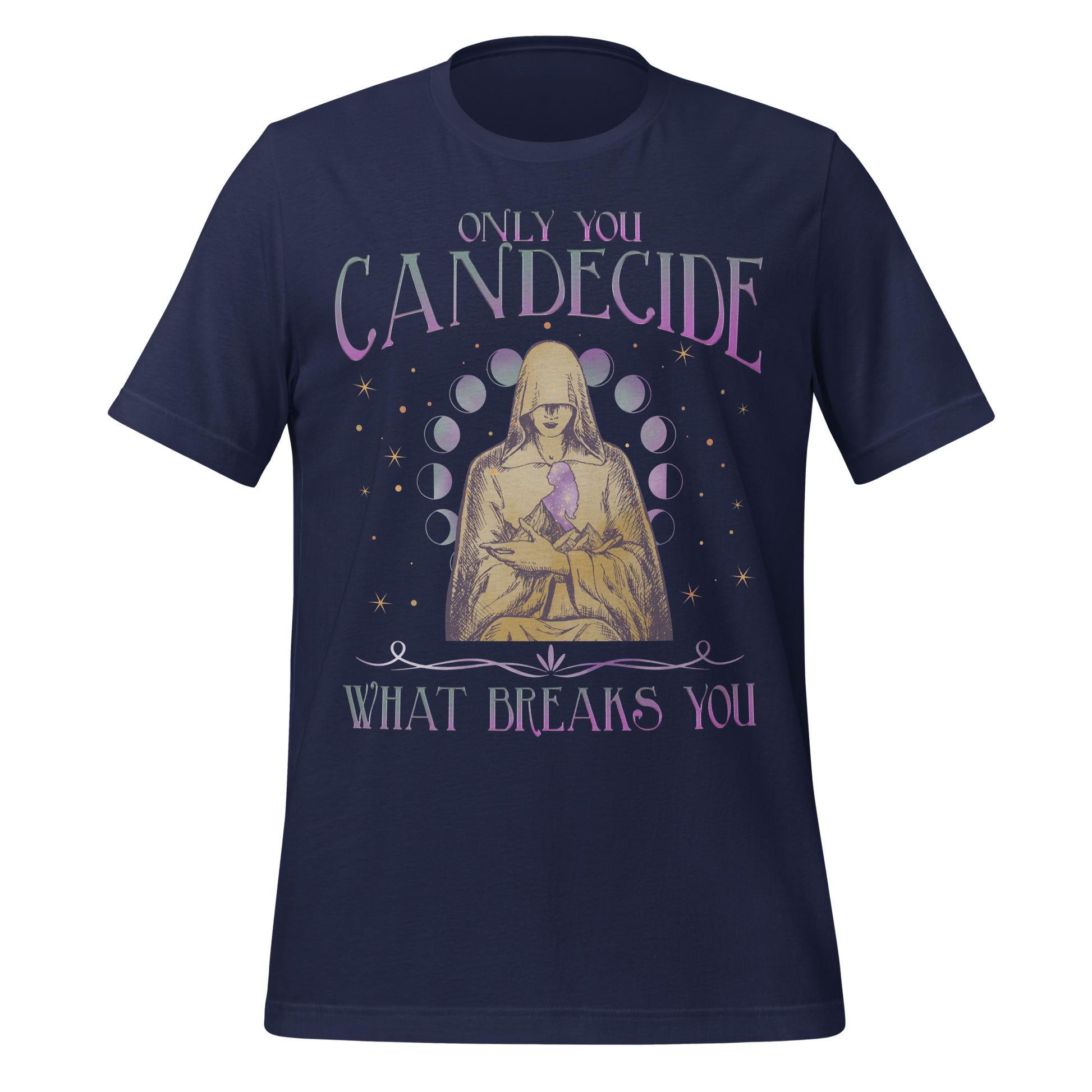 Decide What Breaks You Tee - MagicMerchEmporium