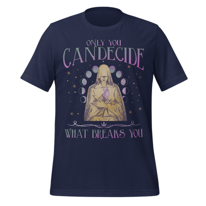 Decide What Breaks You Tee - MagicMerchEmporium