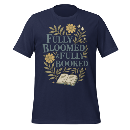 Fully Bloomed and Fully Booked Tee