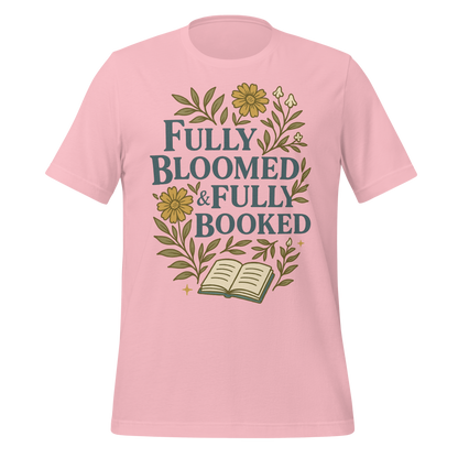 Fully Bloomed and Fully Booked Tee