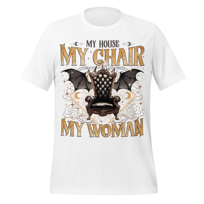 My House My Chair My Woman Tee