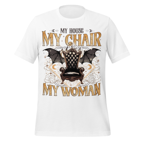 My House My Chair My Woman Tee in White