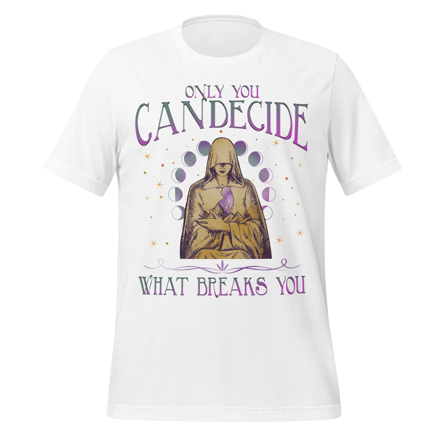 Decide What Breaks You Tee - MagicMerchEmporium