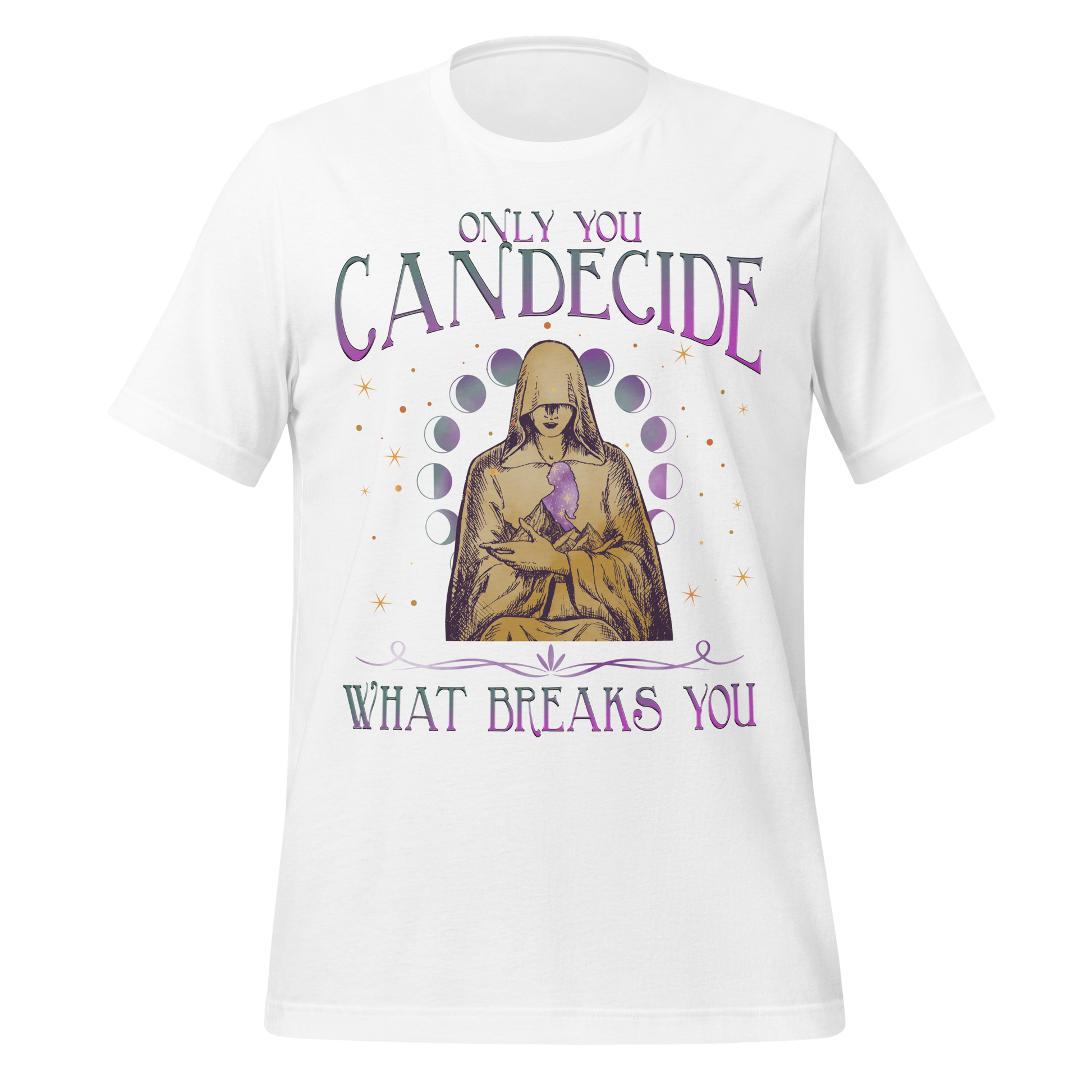 Decide What Breaks You Tee - MagicMerchEmporium