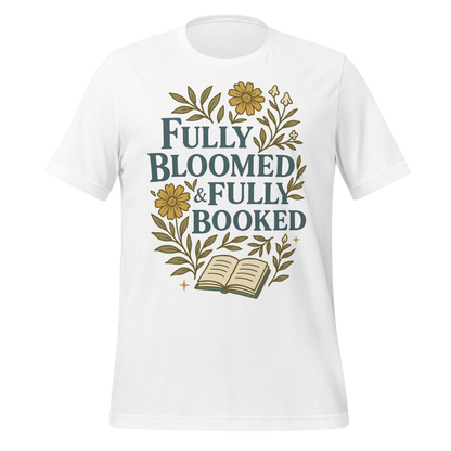 Fully Bloomed and Fully Booked Tee